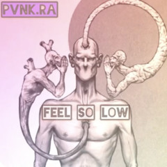 Feel So Low (@punk.ra)