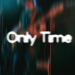 Only Time