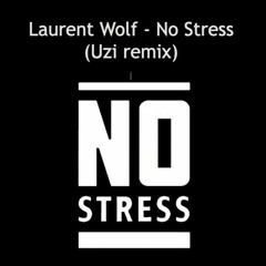 Laurent Wolf - No Stress (Uzi remix)[FREE DOWNLOAD]