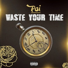 Pai - Waste Your Time
