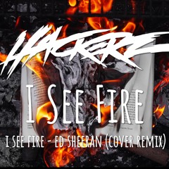 Hackerz - I See Fire  Remix