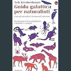 Read eBook [PDF] 📖 Guida galattica per naturalisti: Cosa gli animali ci dicono sull'universo (La c