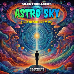 SilentBreakers - Astro Sky ( Sixsense Remix 2025)