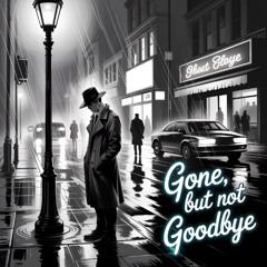Gone But Not Goodbye