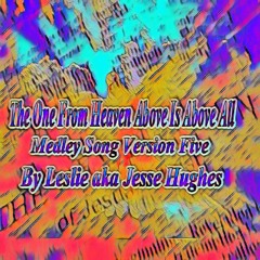 The One From Heaven Above Medley Song Five