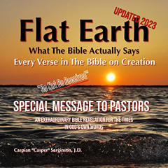 Read PDF 📦 Flat Earth: What the Bible Actually Says: Every Verse in the Bible on Cre