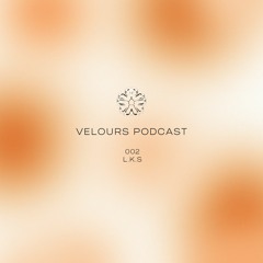 Velours Podcast 002 - L.K.S.