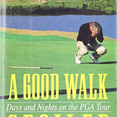 [READ] PDF ✏️ A Good Walk Spoiled: Days and Nights on the Pga Tour by  John Feinstein