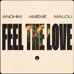 andhim, ameme, Malou andhim x AMÉMÉ x Malou - Feel The Love (PrazRim Remix)