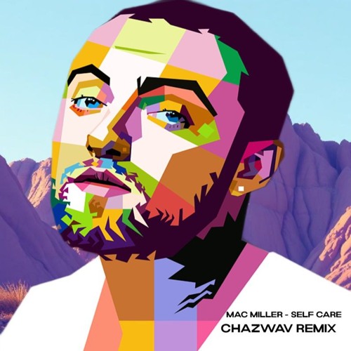 Mac Miller - Self Care (Chazwav Remix) [FREE DOWNLOAD]
