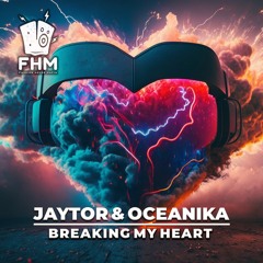 Jaytor, Oceanika - Breaking My Heart [Fashion House Mafia]