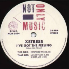 X Stress - I've Got The Feeling