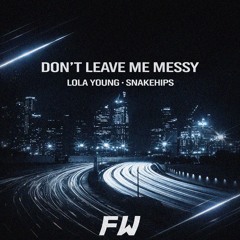 Lola Young Vs. Snakehips, Throttle - Don't Leave Me Messy (Frank Williams Edit)