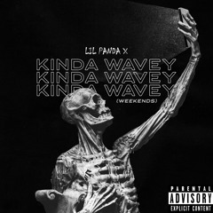 Lil Panda X - Kinda Wavey (Weekends)