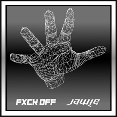 JAWIE - FXCK OFF [FREE DOWNLOAD]