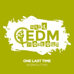 Hard EDM Workout - One Last Time (Workout Mix Edit 140 Bpm)