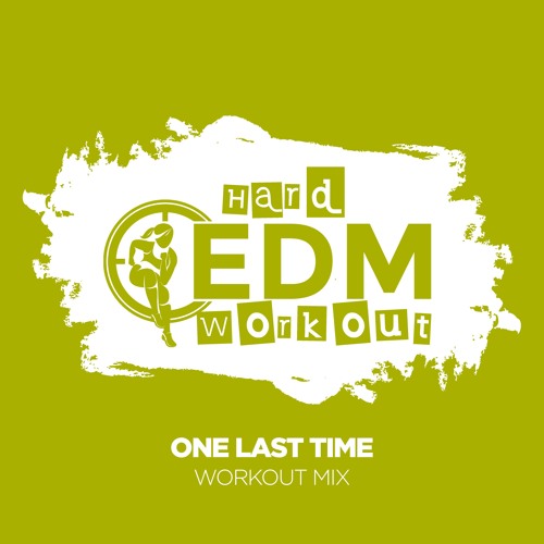 Hard EDM Workout - One Last Time (Workout Mix Edit 140 Bpm)