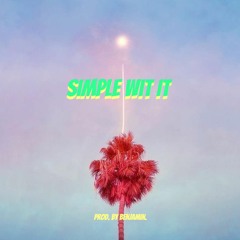 "Simple Wit It" (instrumental)(Prod. By benjamin.)