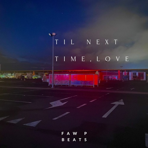 Til Next Time, Love