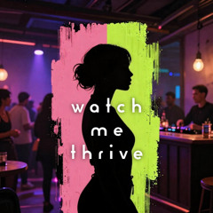 WATCH ME THRIVE