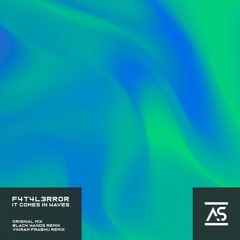 F4T4L3RR0R - It Comes In Waves (Original Mix) [OUT NOW]