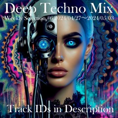#6 Deep Techno Mix 2024/04/27~2024/05/03【weekly selection】from Beatport.