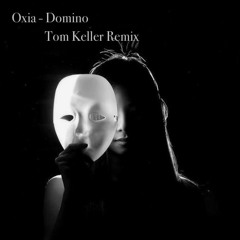 Oxia - Domino ( Tom Keller Remix ) [FREE DOWNLOAD]
