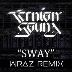 Ternion Sound - Sway (Wraz Remix)
