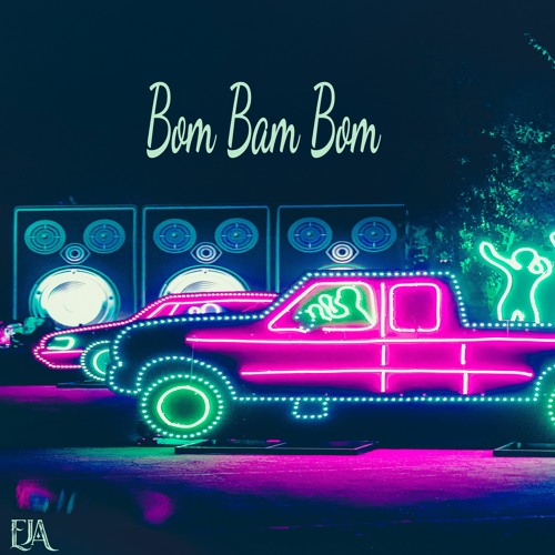 EJA - Bom Bam Bom (Original Mix)
