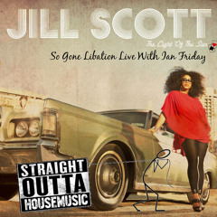 So Gone (Libation Live With Ian Friday)- Jill Scott