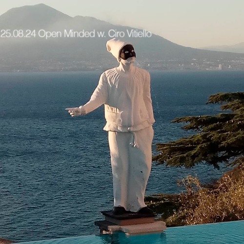 Open Minded #16 w/ Ciro Vitiello (25/08/24)