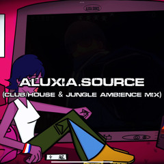 ALUXIA.SOURCE MIX 1 (Club/House & Jungle ambience)[VID in Discription]