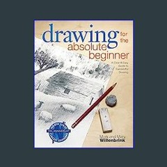 (<E.B.O.O.K.$) 🌟 Drawing for the Absolute Beginner: A Clear & Easy Guide to Successful Drawing (Ar