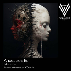 PREMIERE: MARKOTS - Ancestros (Tonic D Remix)