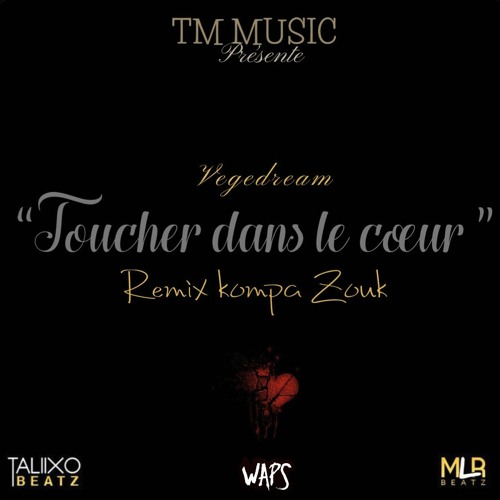 Vegedream Touché Dans Le Coeur X Waps  Remix Kompa Zouk