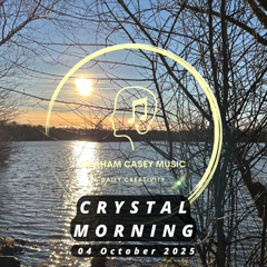 04 Oct 25 Crystal Morning