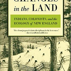 VIEW PDF 📄 Changes in the Land: Indians, Colonists, and the Ecology of New England b