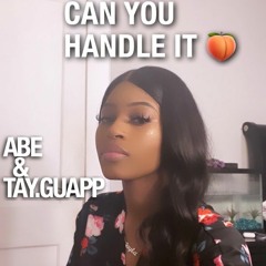 ABE The Producer & Tay.Guapp x Can You Handle It