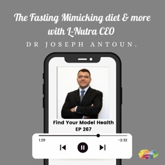 #267 The Fasting Mimicking Diet & more with L-Nutra CEO Dr Joseph Antoun