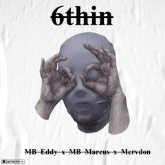 6thin ft MB Eddy & MB Marcus