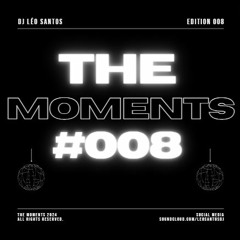 The Moments #008