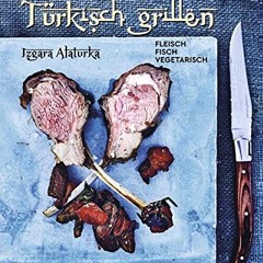 Free Audiobooks Türkisch Grillen - Izgara Alaturka: Fleisch. Fisch. Vegetarisch