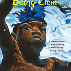 [Read] PDF 📗 Being Clem (The Finding Langston Trilogy) by  Lesa Cline-Ransome KINDLE