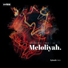 Underground Culture | Meloliyah | Podcast Series | Episode #003
