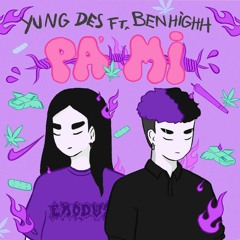 yung des ft Benhighh - Pa mi (Prod.Benhighh)