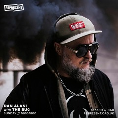 Dan Alani on Reprezent Radio with The Bug & Chloe Bodur - Sunday 5th September