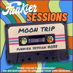 Funkier Session #038 - Moon Trip