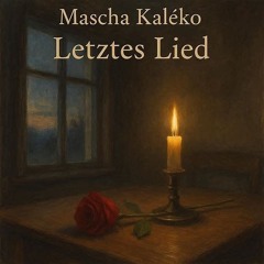 LETZTES LIED - Ein Gedicht von Mascha Kaléko