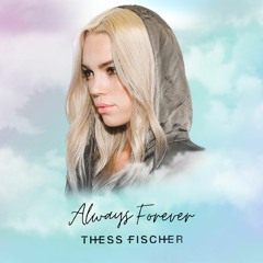 Thess Fischer - (I Love You) Always Forever