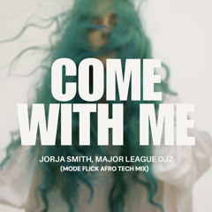 Jorja Smith, Major League DJz - Come With Me (Mode Flick Afro Tech Mix)